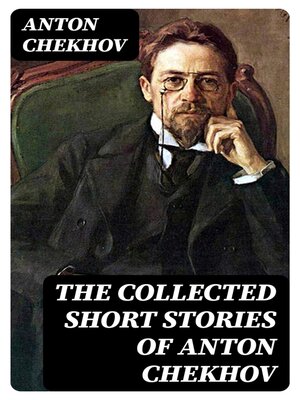 cover image of The Collected Short Stories of Anton Chekhov